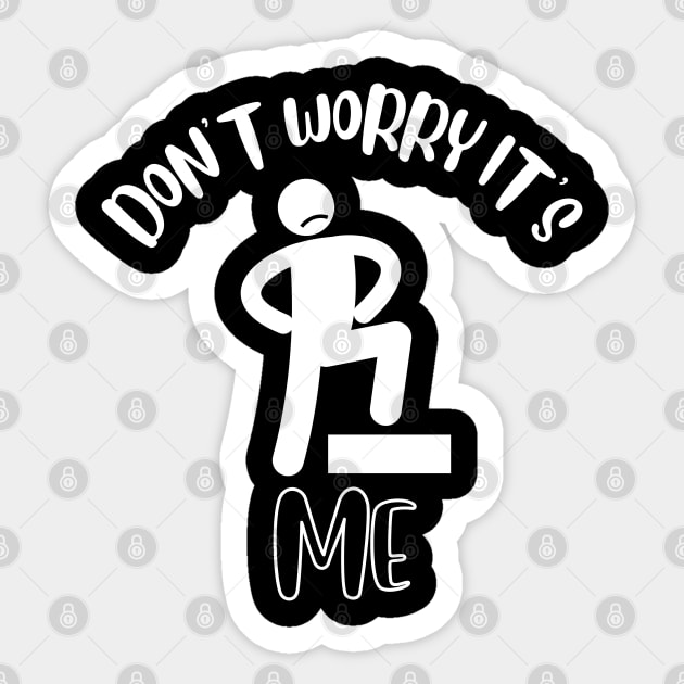 Don't Worry It's Me Sticker by NivousArts